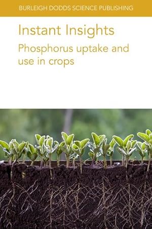 Immagine del venditore per Instant Insights: Phosphorus uptake and use in crops (Burleigh Dodds Science: Instant Insights, 73) by Pang, Dr Jiayin, Wen, Dr Zhihui, Kidd, Dr Daniel, H. Ryan, Dr Megan, Yu, Dr Rui-Peng, Li, Dr Long, Cong, Dr Wenfeng, Siddique, Prof. Kadambot H. M., Lambers, Emeritus Prof Hans, Havlin, Prof J. L., Schlegel, Dr A. J., Simpson, Dr Richard J., E. Haling, Dr Rebecca, Graham, Dr Phillip, Sharpley, Prof Andrew N. [Paperback ] venduto da booksXpress