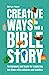 Seller image for CREATIVE WAYS TO TELL A BIBLE STORY [Soft Cover ] for sale by booksXpress