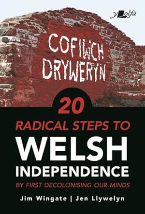 Immagine del venditore per 20 Radical Steps to Welsh Independence: .by first decolonising our minds by Wingate, Jim, Llywelyn, Jen [Paperback ] venduto da booksXpress