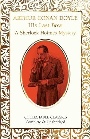 Seller image for His Last Bow (A Sherlock Holmes Mystery) (Flame Tree Collectable Classics) by Conan Doyle, Sir Arthur [Hardcover ] for sale by booksXpress