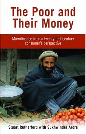 Immagine del venditore per The Poor and Their Money: Microfinance From a Twenty-First Century Consumers Perspective by Rutherford, Stuart, Arora, Sukhwinder Singh [Paperback ] venduto da booksXpress