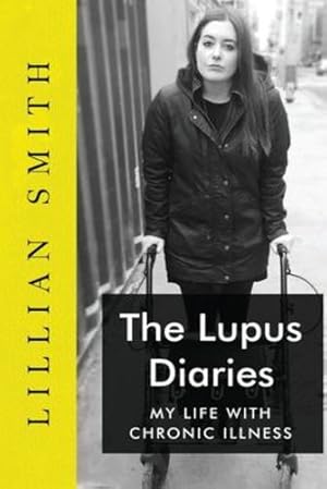 Bild des Verkufers fr The Lupus Diaries My Life With Chronic Illness by Smith, Lillian China [Paperback ] zum Verkauf von booksXpress