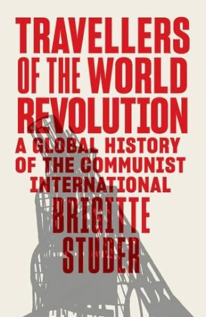 Seller image for Travellers of the World Revolution: A Global History of the Communist International by Studer, Brigitte [Hardcover ] for sale by booksXpress
