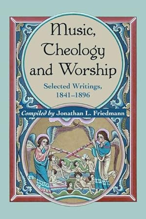 Imagen del vendedor de Music, Theology, and Worship : Selected Writings, 1841-1896 a la venta por GreatBookPrices