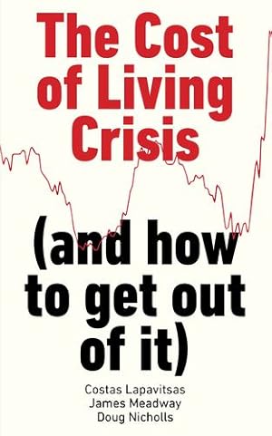 Seller image for The Cost of Living Crisis: (and how to get out of it) by Lapavitsas, Costas, Meadway, James, Nicholls, Doug [Paperback ] for sale by booksXpress