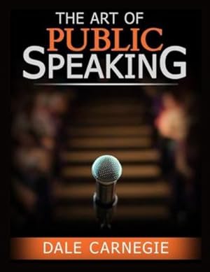 Seller image for The Art of Public Speaking: The Best Way to Become Confident by Dale Carnegie [Paperback ] for sale by booksXpress
