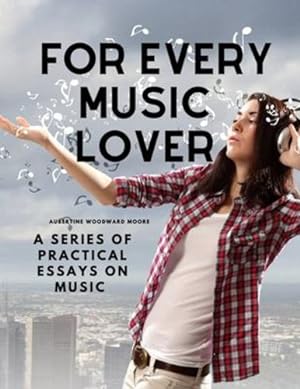 Seller image for For Every Music Lover - A Series of Practical Essays on Music by Aubertine Woodward Moore [Paperback ] for sale by booksXpress