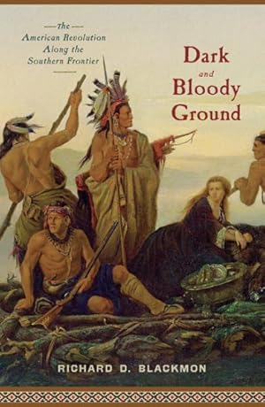 Seller image for Dark and Bloody Ground : The American Revolution Along the Southern Frontier for sale by GreatBookPrices