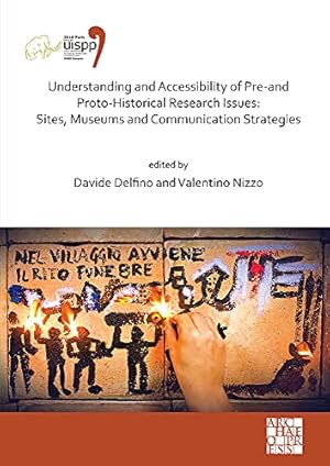 Seller image for Understanding and Accessibility of Pre-and Proto-historical Research Issues: Sites, Museums and Communication Strategies: Proceedings of the XVIII . of the XVIII Uispp World Congress, 17) [Soft Cover ] for sale by booksXpress