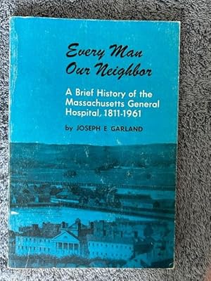 Immagine del venditore per Every Man Our Neighbor: a Brief History of the Massachusetts General Hospital, 1811-1961 venduto da Tiber Books