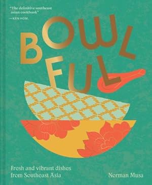 Imagen del vendedor de Bowlful: Fresh and vibrant dishes from Southeast Asia by Musa, Norman [Hardcover ] a la venta por booksXpress