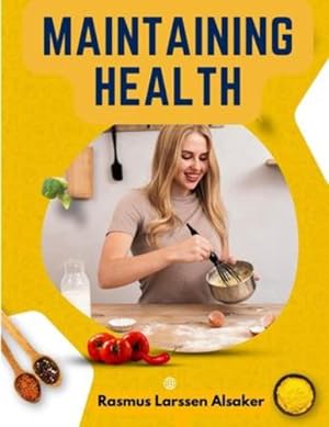 Seller image for Maintaining Health: Formerly Health and Efficiency: What, How, and When to Eat by Rasmus Larssen Alsaker [Paperback ] for sale by booksXpress