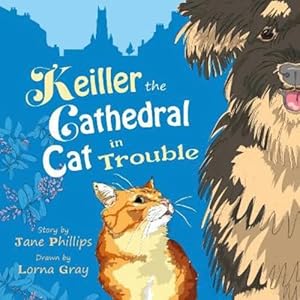 Seller image for Keiller the Cathedral Cat in Trouble: A lively and funny adventure about friendship by Phillps, Jane [Paperback ] for sale by booksXpress