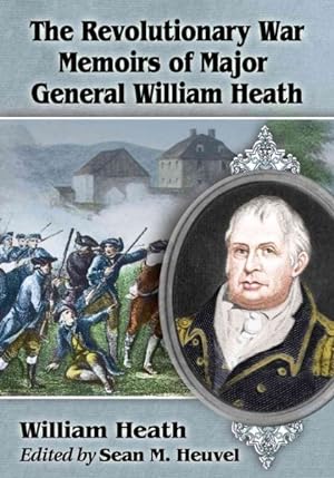 Bild des Verkufers fr Revolutionary War Memoirs of Major General William Heath zum Verkauf von GreatBookPrices