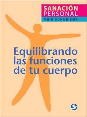 Imagen del vendedor de Equilibrando las funciones de tu cuerpo/ Balancing the Functions of Your Body : Sanacion personal/ Personal Healing -Language: spanish a la venta por GreatBookPrices