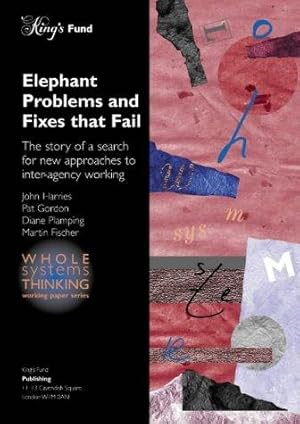 Bild des Verkufers fr Elephant Problems and Fixes that Fail : The Story of a Search for New Approaches to Inter-Agency Working zum Verkauf von WeBuyBooks