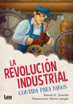 Imagen del vendedor de La revolucin industrial contada para nios / The Industrial Revolution Told for Children -Language: spanish a la venta por GreatBookPrices