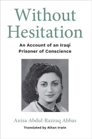 Image du vendeur pour Without Hesitation : An Account of an Iraqi Prisoner of Conscience mis en vente par GreatBookPrices