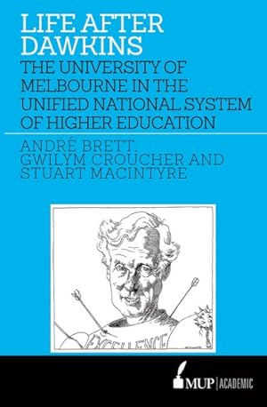 Immagine del venditore per Life After Dawkins : The University of Melbourne in the Unified National System of Higher Education venduto da GreatBookPrices