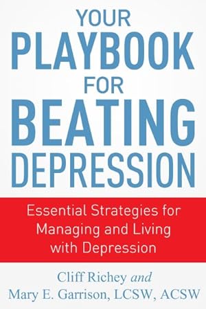 Imagen del vendedor de Your Playbook for Beating Depression : Essential Strategies for Managing and Living With Depression a la venta por GreatBookPrices