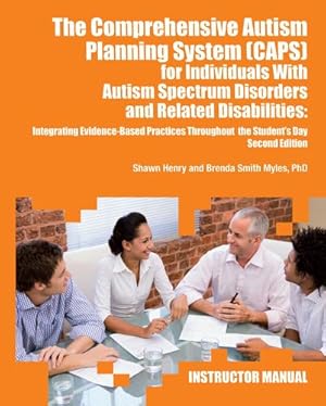 Imagen del vendedor de The Comprehensive Autism Planning System (CAPS) for Individuals with Asperger Syndrome, Autism, and Related Disabilities: Integrating Best Practices Throughout the Student's Day (Instructor Manual) by Henry, Shawn A., Smith Myles PhD, Brenda [Paperback ] a la venta por booksXpress