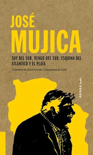 Immagine del venditore per Jos Mujica : Soy del sur, vengo del sur. Esquina del Atlntico Y El Plata -Language: spanish venduto da GreatBookPrices