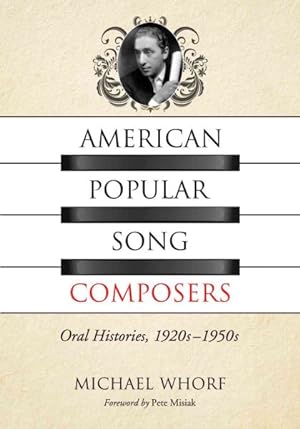 Image du vendeur pour American Popular Song Composers : Oral Histories, 1920s-1950s mis en vente par GreatBookPrices