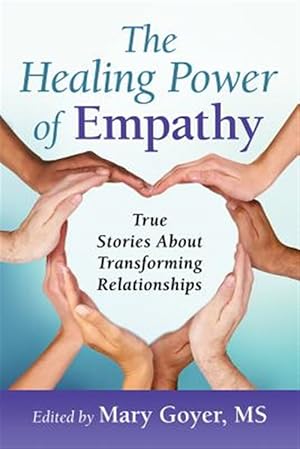 Imagen del vendedor de Healing Power of Empathy : True Stories About Transforming Relationships a la venta por GreatBookPrices