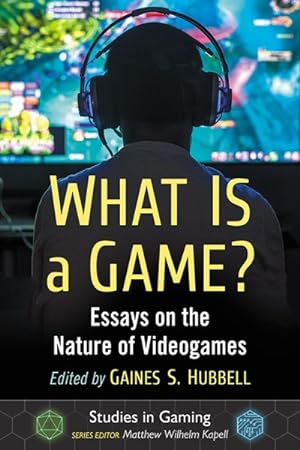 Imagen del vendedor de What Is a Game? : Essays on the Nature of Videogames a la venta por GreatBookPrices
