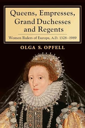 Seller image for Queens, Empresses, Grand Duchesses and Regents : Women Rulers of Europe, A.D. 1328-1989 for sale by GreatBookPrices