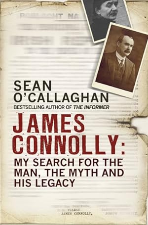 Imagen del vendedor de James Connolly : My Search for the Man, the Myth and His Legacy a la venta por GreatBookPrices