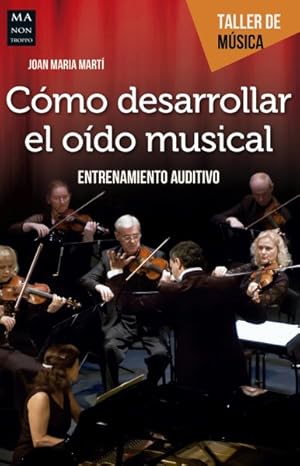 Seller image for Cmo desarrollar el odo musical/ How to develop the musical ear : Entrenamiento Auditivo/ Auditory Training -Language: spanish for sale by GreatBookPrices