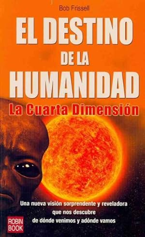 Seller image for El destino de la humanidad / The Fate of Humanity : La cuarta dimension / The Fourth Dimension -Language: Spanish for sale by GreatBookPrices