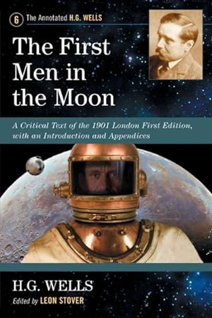 Image du vendeur pour First Men in the Moon : A Critical Text of the 1901 London First Edition, with an Introduction and Appendices mis en vente par GreatBookPrices