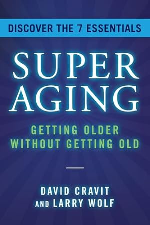 Image du vendeur pour SuperAging: Getting Older Without Getting Old by Cravit, David, Wolf, Larry [Hardcover ] mis en vente par booksXpress