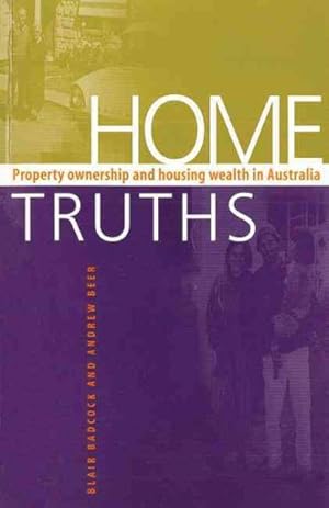 Image du vendeur pour Home Truths : Property Ownership and Housing Wealth in Australia mis en vente par GreatBookPrices