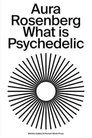 Seller image for Aura Rosenberg: What Is Psychedelic [Paperback ] for sale by booksXpress