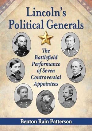 Immagine del venditore per Lincoln's Political Generals : The Battlefield Performance of Seven Controversial Appointees venduto da GreatBookPrices