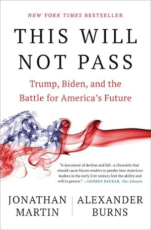 Immagine del venditore per This Will Not Pass: Trump, Biden, and the Battle for America's Future by Martin, Jonathan [Paperback ] venduto da booksXpress