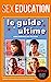 Seller image for Sex Education - Le guide ultime sans tabous sur le sexe [FRENCH LANGUAGE - Soft Cover ] for sale by booksXpress