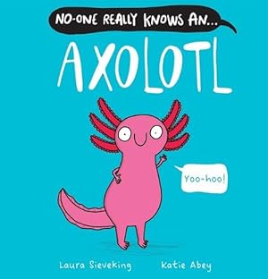 Seller image for No-One Really Knows an Axolotl (Hardcover) for sale by Grand Eagle Retail