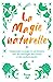 Immagine del venditore per La magie naturelle: Comprendre la magie et son histoire avec des sortilèges, des rituels et des enchantements [FRENCH LANGUAGE - Soft Cover ] venduto da booksXpress