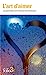 Image du vendeur pour L'art d'aimer: Les plus belles nuits d'amour de la littérature [FRENCH LANGUAGE - No Binding ] mis en vente par booksXpress