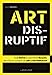 Seller image for ART DISRUPTIF - Jean-Michel Basquiat et Andy Warhol, deux figures iconiques de l'ART CONTEMPORAIN [FRENCH LANGUAGE - Soft Cover ] for sale by booksXpress