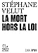 Bild des Verkufers fr La Mort hors la loi [FRENCH LANGUAGE - Soft Cover ] zum Verkauf von booksXpress