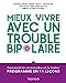 Image du vendeur pour Mieux vivre avec un trouble bipolaire: Comment le reconnaître et le traiter [FRENCH LANGUAGE - Soft Cover ] mis en vente par booksXpress