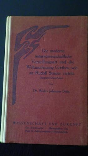 Die moderne naturwissenschaftliche Vorstellungsart und die Weltanschauung Goethes, wie sie Rudolf...