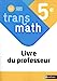 Bild des Verkufers fr Transmath Mathématiques 5è 2022 - Livre du Professeur [FRENCH LANGUAGE - Soft Cover ] zum Verkauf von booksXpress