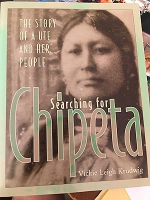 Image du vendeur pour Signed. Searching for Chipeta: The Story of a Ute and Her People mis en vente par Bristlecone Books  RMABA