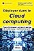 Seller image for Déployer dans le cloud computing: Pour développer votre entreprise numérique : c'est maintenant ! [FRENCH LANGUAGE - Soft Cover ] for sale by booksXpress